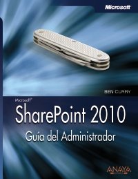 SharePoint 2010. Guia del Administrador / SharePoint 2010. Administrators Guide (Spanish Edition)
