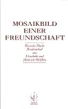 Produkt-Bild: Mosaikbild einer Freundschaft: Ricarda Huchs Briefwechsel mit Elisabeth und Heinrich W&ouml;lfflin