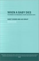When a Baby Dies: The Experience of Late Miscarriage, Stillbirth and Neonatal Death
