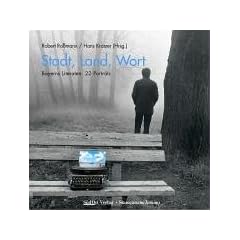 Stadt, Land, Wort - Bayerns Literaten: 22 Portr�ts