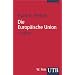 Die Europäische Union. Eine Einführung. Geschichte, Institutionen, Prozesse