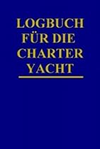 Logbuch f&uuml;r die Charter - Yacht
