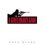 A Gentleman's Game: A Queen & Country Novel