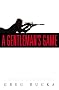 A Gentleman's Game: A Queen & Country Novel A Gentleman's Game: A Queen & Country Novel