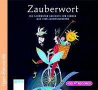 Igel-Records Zauberwort. Die sch&ouml;nsten Gedichte f&uuml;r Kinder aus vier Jahrhunderten. 2 CDs