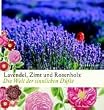 Lavendel, Zimt und Rosenholz: Die Welt der sinnlichen D�fte