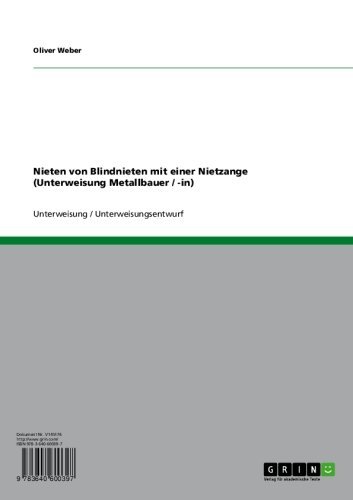 Nieten von Blindnieten mit einer Nietzange (Unterweisung Metallbauer / -in) (German Edition)