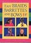 A Easy Braids, Barrettes and B (Kids Can Do It)