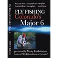 Fly Fishing Colorado's Major 6 by 