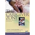 The Caregiver Zone, The Concise How To Guide for Eldercare by NHA Judy Castleberry