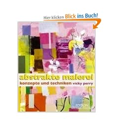 Abstrakte Malerei: Konzepte und Techniken