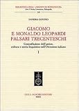Giacomo e Monaldo Leopardi falsari trecenteschi. Contraffazione dell'antico, cultura e storia linguistica nell'Ottocento italiano (Biblioteca dell'Archivum romanicum)