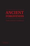 Ancient forgiveness : classical, Judaic, and Christian