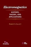Electromagnetics
 History
 Theory
 and Application (IEEE Press Series on Electromagnetic Wave Theory),
Robert S. Elliott