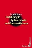 Einf�hrung in Systemtheorie und Konstruktivismus - Fritz B. Simon