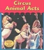 Circus Animal Acts (Heinemann Read and Learn)