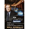 The O'Reilly Factor: The Good, the Bad, and the Completely Ridiculous in American Life (Hardcover)