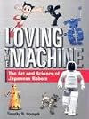 Loving the Machine: The Art and Science of Japanese Robots