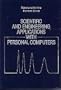 Scientific and Engineering Applications with Personal Computers: A Software Approach With Examples for the Apple-, IBM-PC, and CP/M-Based Microcomputer Systems