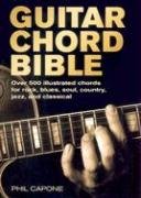 Guitar Chord Bible: Over 500 Illustrated Chords for Rock, Blues, Soul, Country, Jazz, and Classical