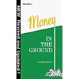 Money in the Ground-Insider's Guide to Oil and Gas Deals (4th Ed.)