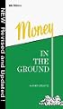 Money in the Ground-Insider's Guide to Oil and Gas Deals (4th Ed.)
