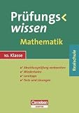 Pr&uuml;fungswissen - Realschule: 10 - Schuljahr - Mathematik: Sch&uuml;lerbuch mit Lerntipps, Tests und L&ouml;sungen - Hans Karl Abele, Dr. Reiner B&ouml;ttcher, Werner Friedrich, Ludger Klar, Walter Kowalczyk, Benno Mohry, Klaus Ottich