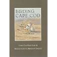 Birding Cape Cod: Guide to Finding Birds on Cape Cod by Gretchen Flock