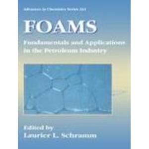 Foams: Fundamentals and Applications in the Petroleum Industry (Advances in Chemistry Series)