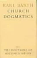 The Doctrine of Reconciliation (Church Dogmatics, Volume IV, I)