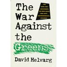 The War Against the Greens: The "Wise-Use" Movement, the New Right, and Anti-Environmental Violence