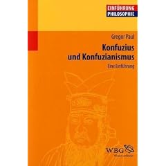 Konfuzius und Konfuzianismus: Eine Einf�hrung