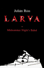 Larva: Midsummer Night's Babel (091658366X) by Rios, Julian