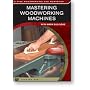 MASTERING WOODWORKING MACHINES - DVD - By Mark Duginske