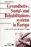 Gesundheits-, Sozial- und Rehabilitationssysteme in Europa - Gesellschaftliche Solidarit&auml;t auf dem Pr&uuml;fstand - J&uuml;rgen Hohmann