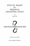 Effective Inquiry for Innovative Engineering Design: From Basic Principles to Applications