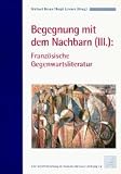 Produkt-Bild: Begegnung mit dem Nachbarn (III): Franz&ouml;sische Gegenwartsliteratur