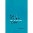 Making History in Twentieth-Century Quebec by Ronald Rudin