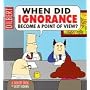 Dilbert: When Did Ignorance Become a Point of View