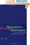 Persuasion and Privacy in Cyberspace: The Online Protests over Lotus MarketPlace and the Clipper Chip