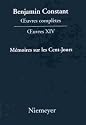 Complete Works: Tome/Volume 14--Memoires Sur Les Cent-Jours (Troisieme Periode (1814-1820))