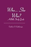 Who... She Who?: A Bible Study Guide