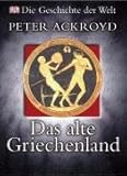Geschichte der Welt: Das alte Griechenland - Peter Ackroyd