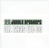 All That We Do  Jungle Brothers