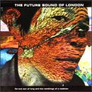 Revue The Future Sound of London  / The Far-Out Son of Lung and the Ramblings of a Madman