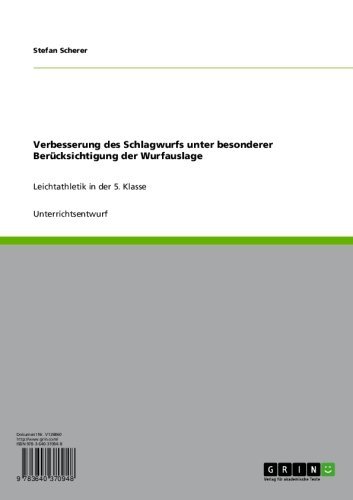 Verbesserung des Schlagwurfs unter besonderer Berücksichtigung der Wurfauslage: Leichtathletik in der 5. Klasse (German Edition)