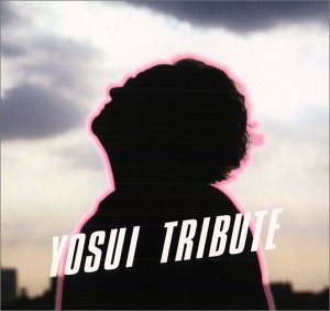 YOSUI TRIBUTE