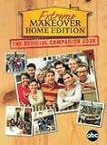 Extreme Makeover: Home Edition: The Official Companion Book