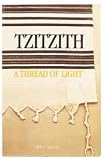 Tzitzith: A Thread of Light (1879016036) by Kaplan, Aryeh