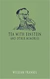 Tea with Einstein and other memories